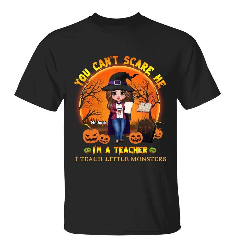 Women's Artistic T-Shirts-Halloween Teacher You Can‘t Scare Me Doll Personalized Shirt