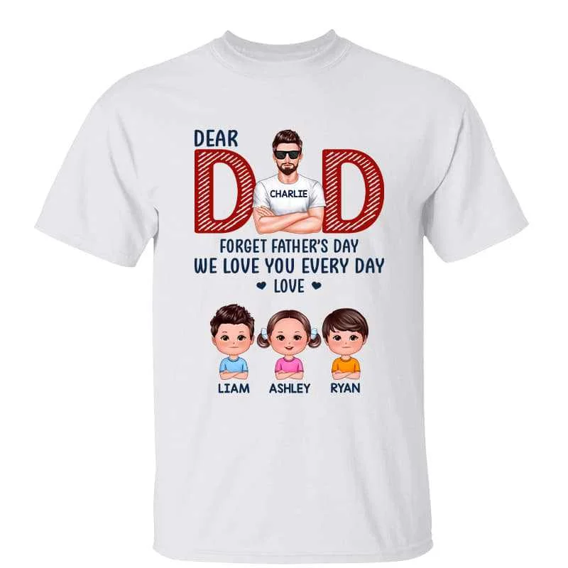 Women's Embroidered T-Shirts-Dad Forget Father‘s Day We Love You Every Day Gift Personalized Shirt